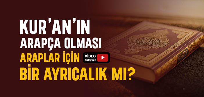 Kur’an’ın Arapça Olması, Araplar İçin Bir Ayrıcalık mı?