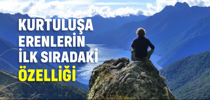 Kurtuluşa Erenlerin İlk Sıradaki Özelliği