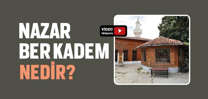 Nazar ber Kadem Nedir?