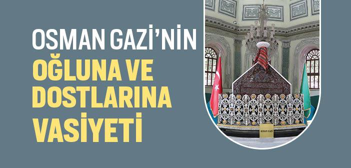 Osman Gazi’nin Oğluna ve Dostlarına Vasiyeti