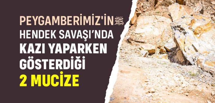 Peygamberimiz'in Hendek Savaşı'nda Kazı Yaparken Gösterdiği 2 Mucize