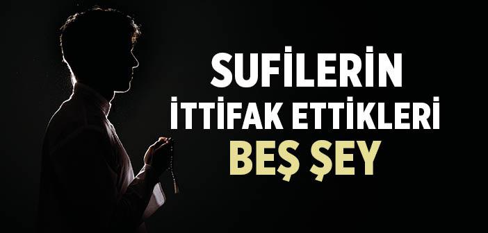 Sufilerin İttifak Ettikleri Beş Şey