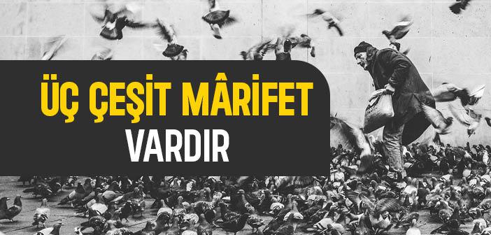 Üç Çeşit Mârifet Vardır