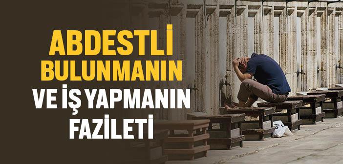 Abdestli Bulunmanın ve İş Yapmanın Fazileti