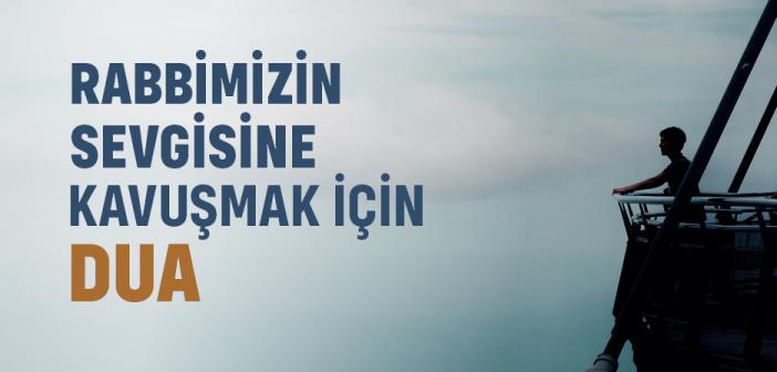 “Allahümme İnni Es'elüke Hubbeke” Duası İle Arapça Türkçe Okunuşu ve Anlamı