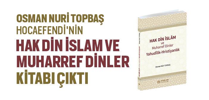 “Hak Din İslâm ve Muharref Dinler” Kitabı Çıktı