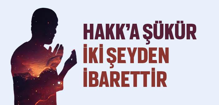 Hakk’a Şükür İki Şeyden İbarettir