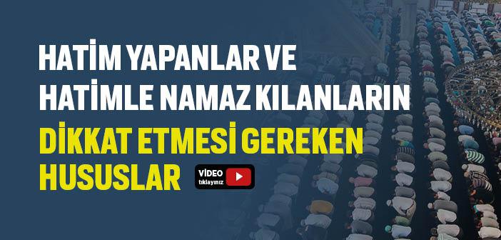 Hatim Yapanlar ve Hatimle Namaz Kılanlar Nelere Dikkat Etmeli?