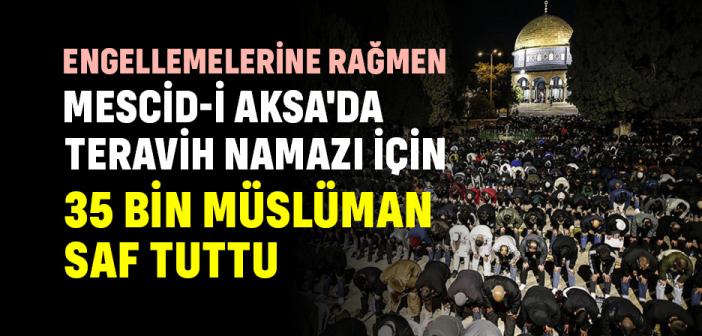 İsrail Kısıtlamalarına Rağmen Mescid-İ Aksa'da Teravih Namazı İçin 35 Bin Müslüman Saf Tuttu