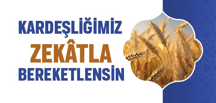 Kardeşliğimiz Zekâtla Bereketlensin