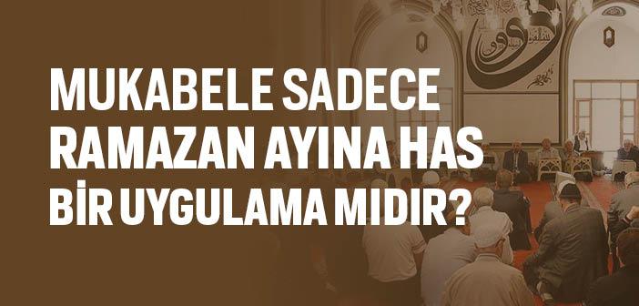 Mukabele Sadece Ramazan Ayına Has Bir Uygulama mıdır?