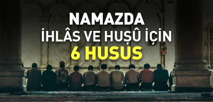 Namazda İhlas ve Huşu Nasıl Sağlanır?