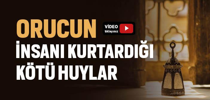 Oruç, İnsanı Hangi Kötü Huylardan Kurtarır?