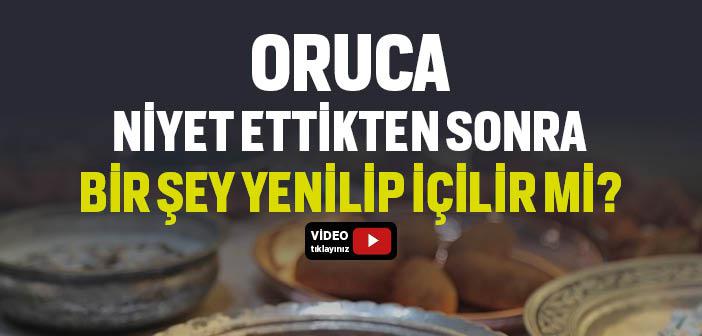 Oruca Niyet Ettikten Sonra Bir Şey Yenilip İçilir mi?