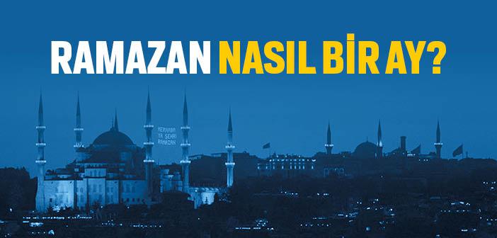 Ramazan Ayı Nasıl Bir Ay?