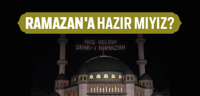 Ramazan Geliyor! Hazır mıyız?