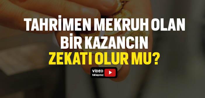 Tahrimen Mekruh Olan Bir Kazancın Zekatı Olur mu?