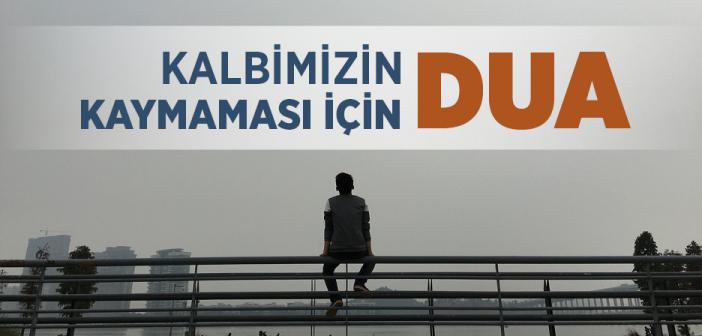 “Ya Mukallibel Kulubi Sebbit Kalbi Ala Dinike” Duası İle Arapça Türkçe Okunuşu ve Anlamı