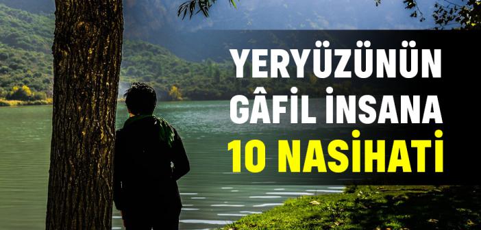 Yeryüzünün Gâfil İnsana On Nasihati