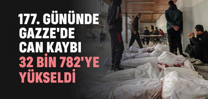 177. Gününde Gazze'de Can Kaybı 32 Bin 782'ye Yükseldi