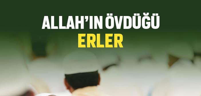 Allah’ın Övdüğü Erler