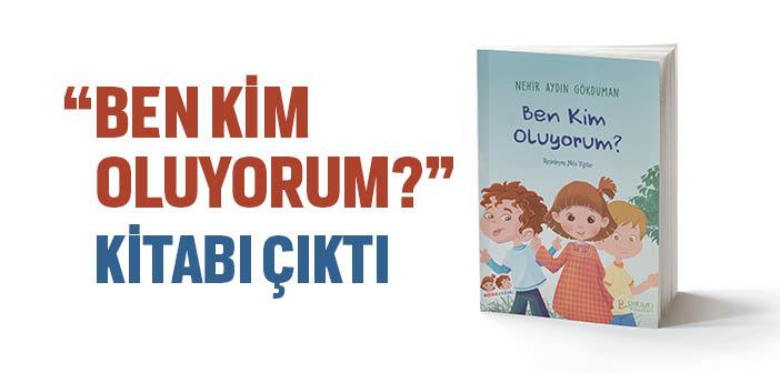 “Ben Kim Oluyorum?” Kitabı Çıktı