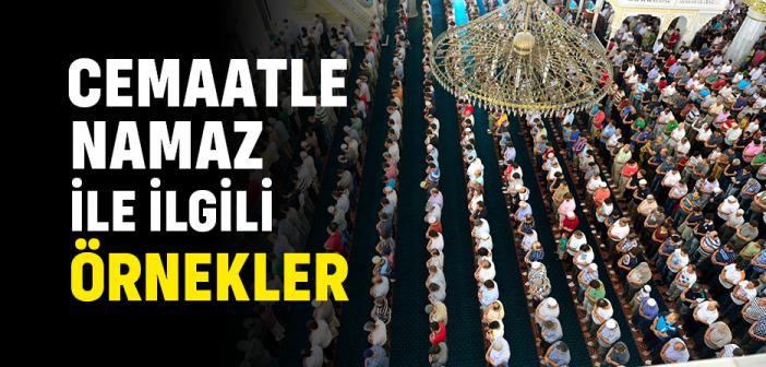 Cemaatle Namaz ile İlgili Örnekler