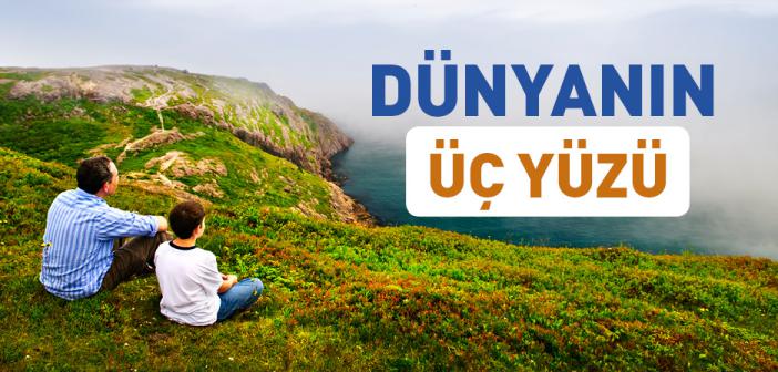 Dünyanın Üç Yüzü Vardır