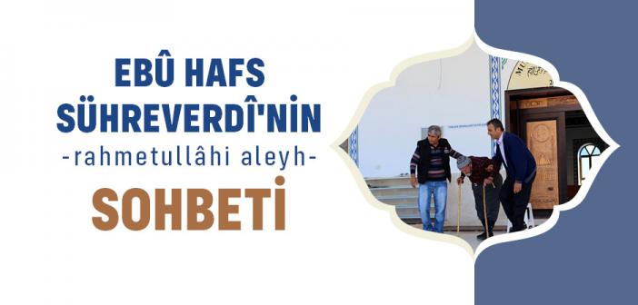 Ebû Hafs Sühreverdî Hazretleri’nin Sohbeti