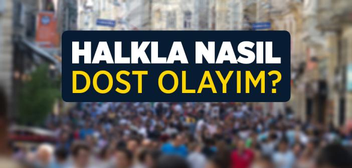 Halkla Nasıl Dost Olayım?