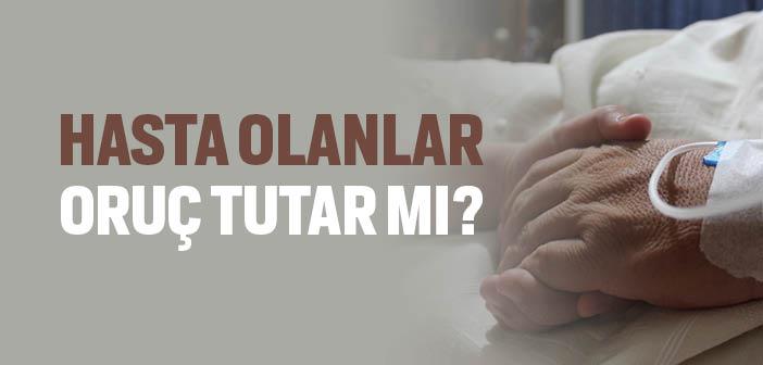 Hasta Olanlar Oruç Tutabilir mi?