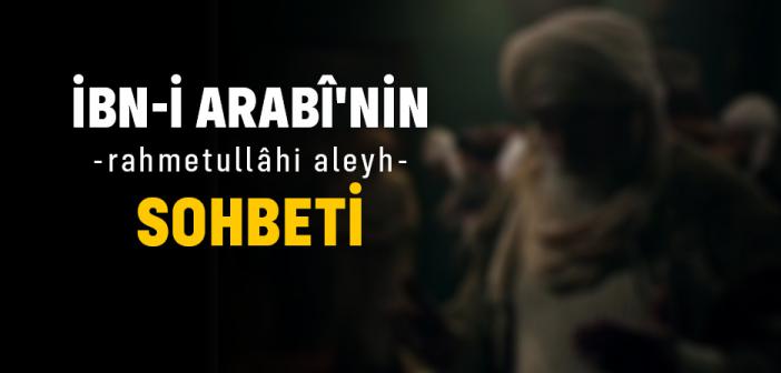 İbn-i Arabî Hazretleri’nin Sohbeti