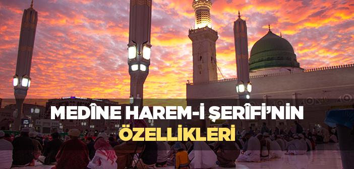 Medîne Harem-i Şerîfi’nin Özellikleri