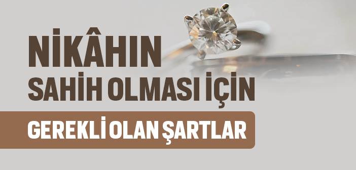 Nikâhın Sahih Olmasının Şartları