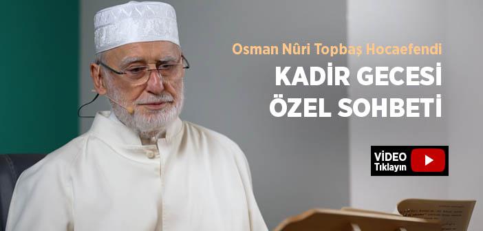Osman Nûri Topbaş Hocaefendi 05 Nisan 2024 Kadir Gecesi Sohbeti