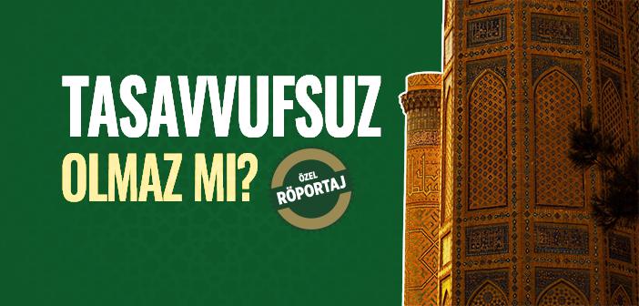 Tasavvufsuz Olmaz mı?