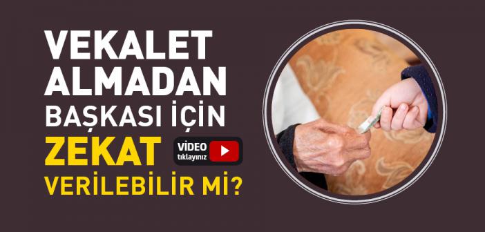 Vekalet Almadan Başkası Adına Zekat Verilebilir mi?