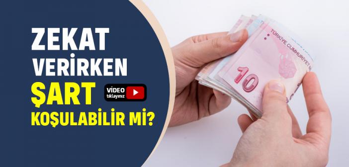 Zekat Verirken Şart Koşulabilir mi?