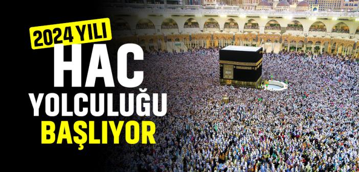 2024 Yılı Hac Yolculuğu Başlıyor