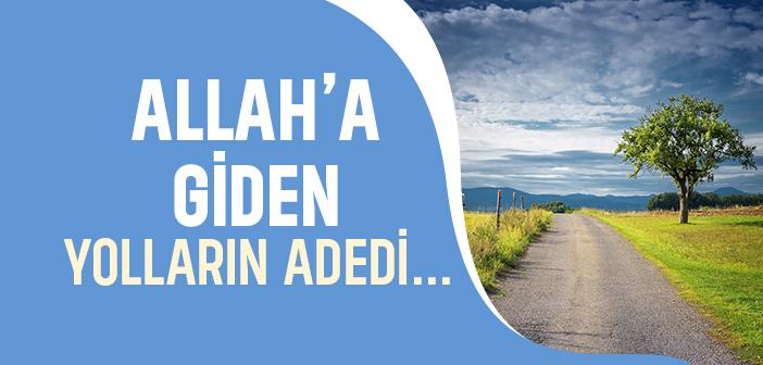 Allâh’a Giden Yollar Mahlûkatın Nefesleri Adedincedir