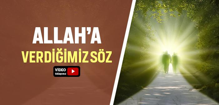 Allah’a Ne Söz Verdik?