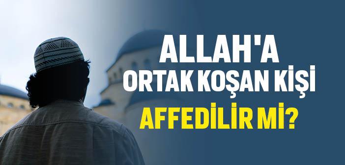 Allah’a Şirk Koşmak Affedilir mi?