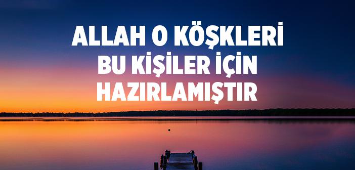 “Bu Köşkler Kimler İçindir Ey Allah’ın Rasûlü?” Hadisi