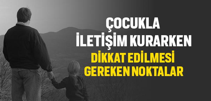 Çocukla İletişim Kurarken Dikkat Edilmesi Gereken Noktalar