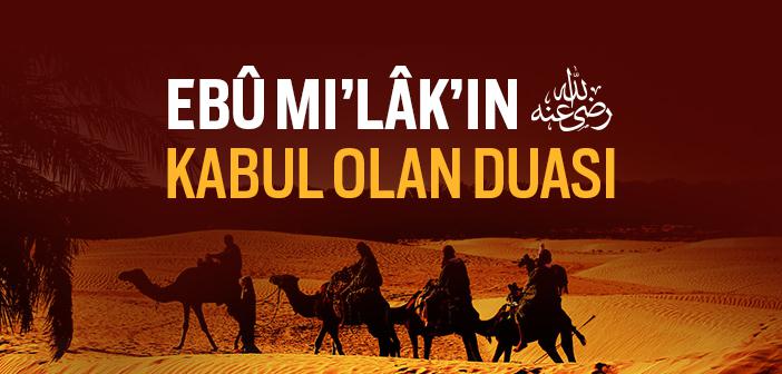 Ebû Mı’lâk’ın (ra.) Kabul Olan Duası