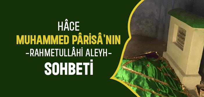 Hâce Muhammed Pârisâ Hazretleri’nin Sohbeti