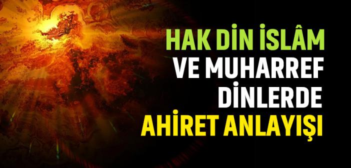 Hak Din İslâm ve Muharref Dinlerde Ahiret Anlayışı