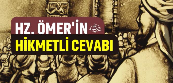 Hz. Ömer'in Hikmetli Cevabı
