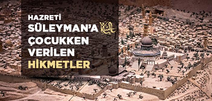 Hz. Süleyman’a (a.s.) Çocukken Verilen Hikmetler