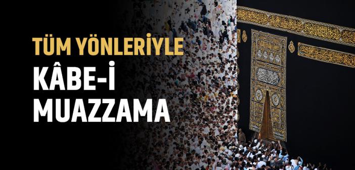 Kısaca Tüm Yönleriyle Kâbe-i Muazzama